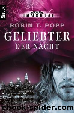 Immortal 2 - Geliebter der Nacht - Robin T. Popp by Robin T. Popp