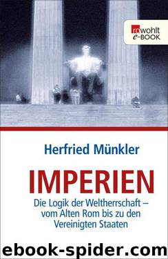 Imperien: Die Logik der Weltherrschaft - vom Alten Rom bis zu den Vereinigten Staaten (German Edition) by Münkler Herfried