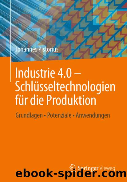 Industrie 4.0 – Schlüsseltechnologien für die Produktion by Johannes Pistorius