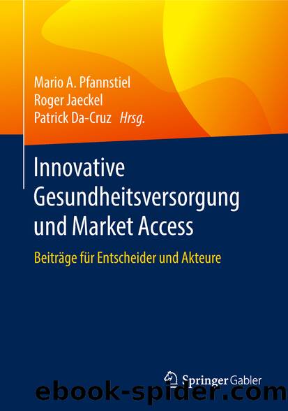 Innovative Gesundheitsversorgung und Market Access by Mario A. Pfannstiel Roger Jaeckel & Patrick Da-Cruz