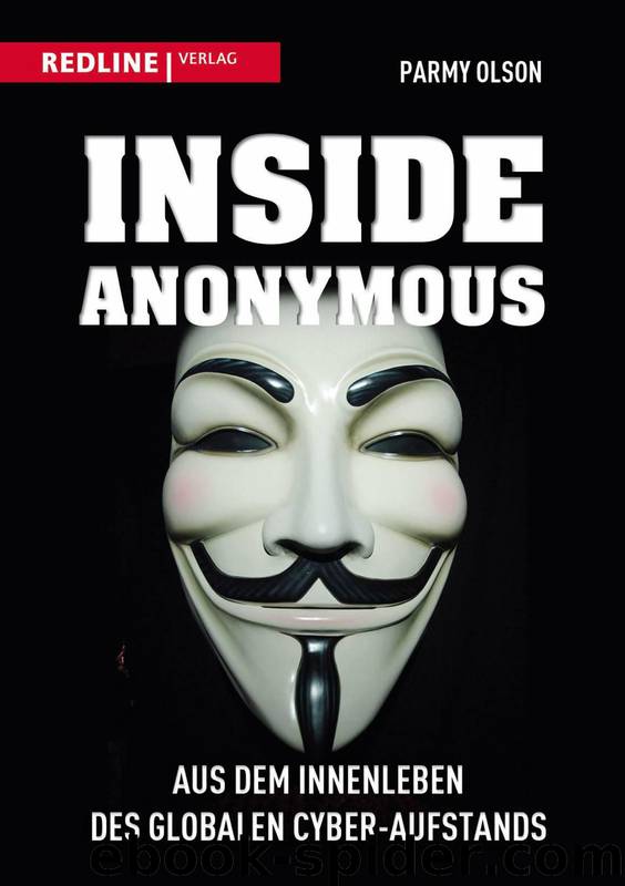 Inside Anonymous: Aus dem Innenleben des globalen Cyber-Aufstands (German Edition) by Olson Parmy