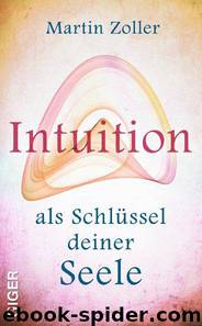 Intuition als Schlüssel deiner Seele (German Edition) by Zoller Martin