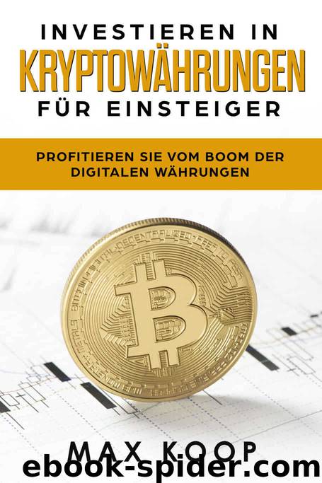 Investieren in Kryptowährungen für Einsteiger: Profitieren Sie vom Boom der digitalen Werbung (German Edition) by Koop Max & Koop Max