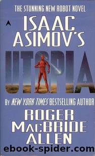 Isaac Asimovs Utopia by Roger MacBride Allen