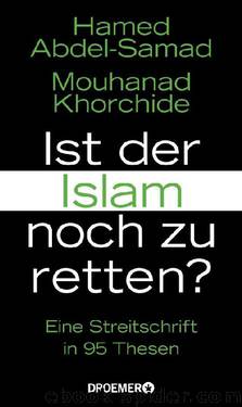 Ist der Islam noch zu retten?  Eine Streitschrift in 95 Thesen by Hamid Abdel-Samad & Mouhanad Khorchide