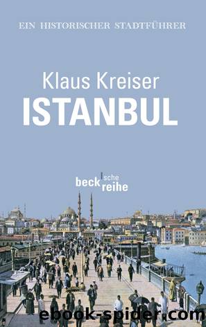 Istanbul: Ein historischer StadtfÃ¼hrer by Klaus Kreiser
