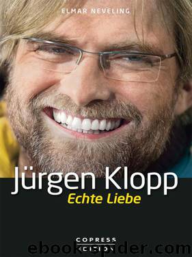 Jürgen Klopp: Echte Liebe by Elmar Neveling