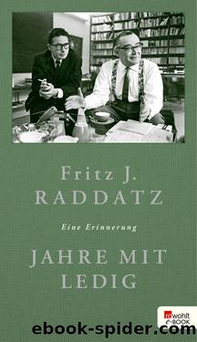 Jahre mit Ledig • Eine Erinnerung by Fritz J. Raddatz