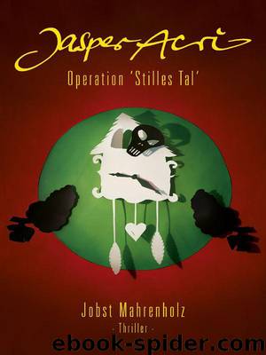 Jasper Acri: - Operation Stilles Tal by Mahrenholz Jobst