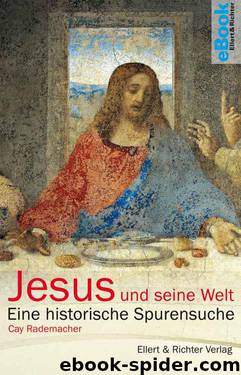 Jesus und seine Welt: Eine historische Spurensuche (B00HYUWEC6) by Cay Rademacher