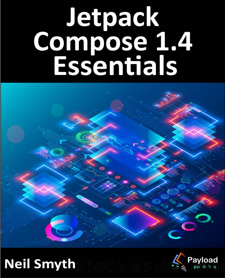 Jetpack Compose 1.4 Essentials by Neil Smyth