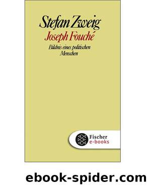 Joseph FouchÃ©: Bildnis eines politischen Menschen by Stefan Zweig