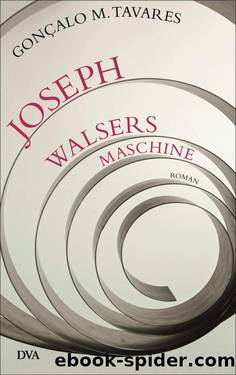 Joseph Walsers Maschine: Roman (German Edition) by Tavares Gonçalo M