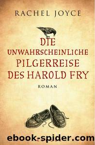 Joyce, Rachel by Die unwahrscheinliche Pilgerreise des Harold Fry