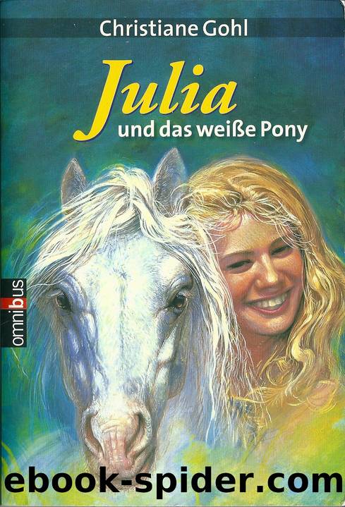 Julia und das weiße Pony by Christiane Gohl