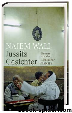 Jussifs Gesichter, Roman aus der Mekka-Bar by Carl Hanser Verlag