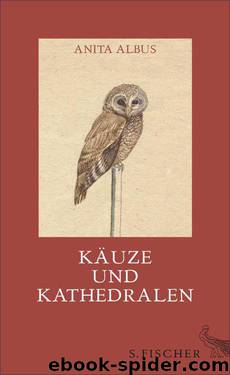 Käuze und Kathedralen: Geschichten, Essays und Marginalien (German Edition) by Albus Anita