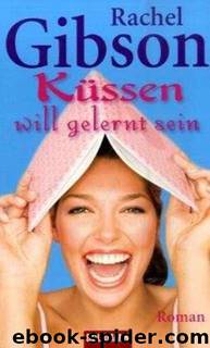Küssen will gelernt sein: Roman (German Edition) by Gibson Rachel