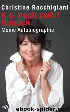 K.o. nach zwölf Runden: Meine Autobiographie (German Edition) by Christine Rocchigiani