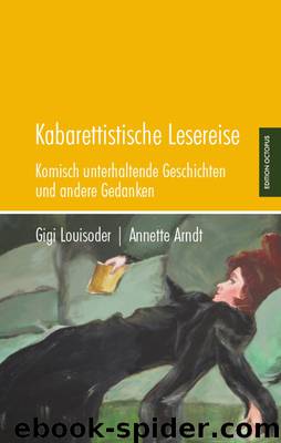 Kabarettistische Lesereise by Annette Arndt und Gigi Louisoder