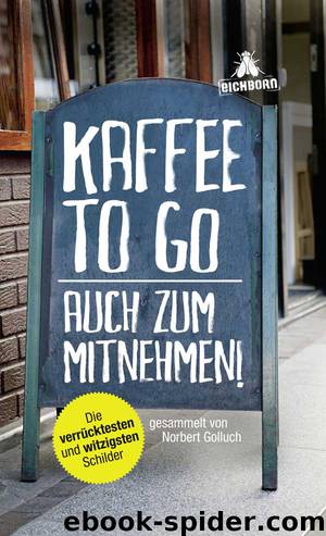 Kaffee to go - auch zum Mitnehmen! by Eichborn