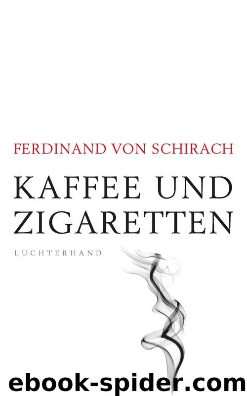 Kaffee und Zigaretten by Schirach Ferdinand von