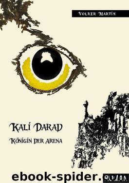 Kali Darad - Königin der Arena (German Edition) by Martin Volker