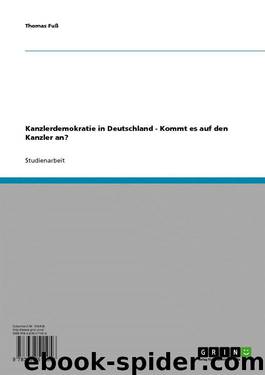 Kanzlerdemokratie in Deutschland - Kommt es auf den Kanzler an? (German Edition) by Thomas Fuß