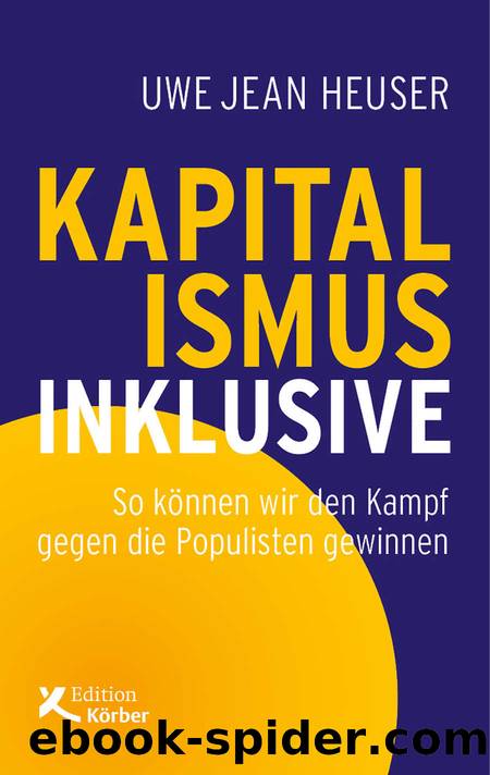 Kapitalismus inklusive: So können wir den Kampf gegen die Populisten gewinnen (German Edition) by Uwe Jean Heuser