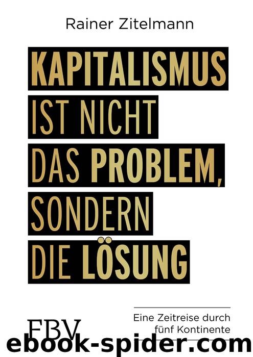 Kapitalismus ist nicht das Problem, sondern die Lösung by Zitelmann Rainer;