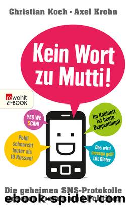Kein Wort zu Mutti! â¢ Die geheimen SMS-Protokolle unserer Promis und Politiker by Christian Koch & Axel Krohn
