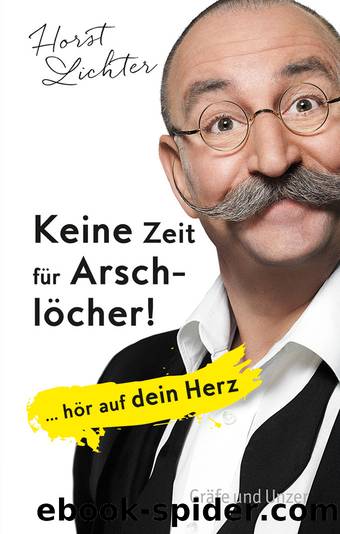 Keine Zeit für Arschlöcher by Horst Lichter