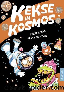 Kekse im Kosmos by Philip Reeve & Sarah McIntyre
