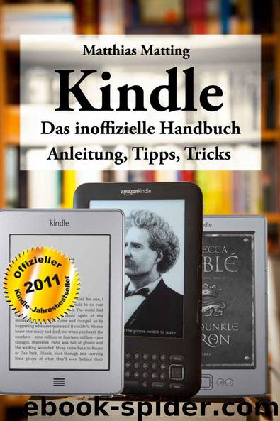 Kindle - das inoffizielle Handbuch. Anleitung, Tipps und Tricks. (German Edition) by Matting Matthias
