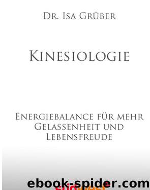 Kinesiologie - Energiebalance fuer mehr Gelassenheit und Lebensfreude by Isa Grueber