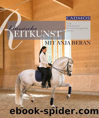 Klassische Reitkunst mit Anja Beran - eine Anleitung für verantwortungsvolles Reiten by Cadmos Verlag
