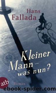 Kleiner Mann was nun by Hans Fallada