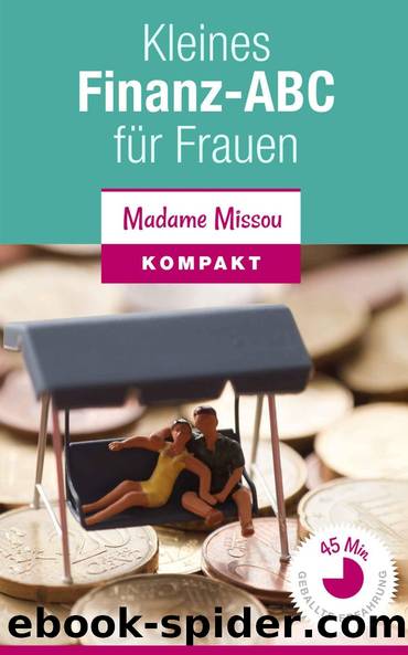 Kleines Finanz-ABC für Frauen - So werden Sie finanziell unabhängig (German Edition) by Missou Madame