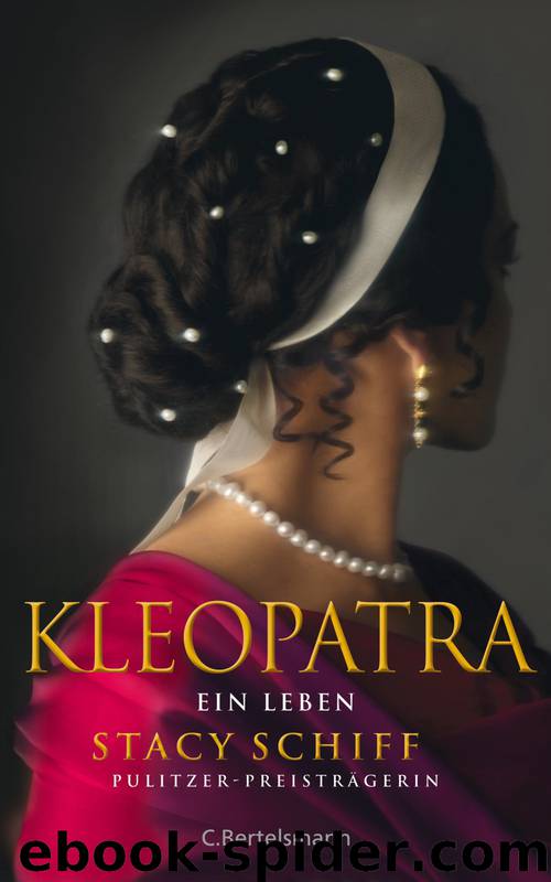 Kleopatra: Ein Leben by Stacy Schiff & Helmut Ettinger & Karin Schuler