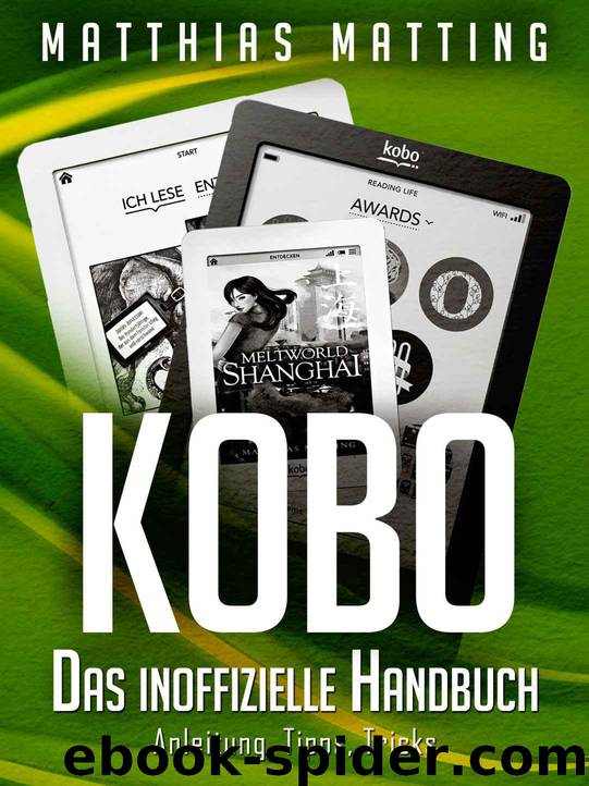 Kobo. Das inoffizielle Handbuch. Anleitung, Tipps, Tricks (German Edition) by Matting Matthias