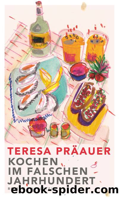 Kochen im falschen Jahrhundert by Teresa Präauer