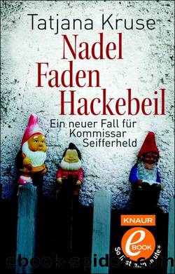 Kommissar Seifferheld Bd. 2 - Nadel, Faden, Hackebeil by Tatjana Kruse