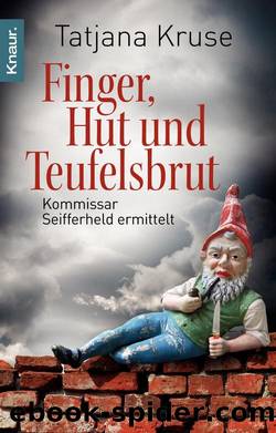 Kommissar Seifferheld Bd. 3 - Finger, Hut und Teufelsbrut by Tatjana Kruse