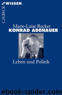 Konrad Adenauer: Leben und Politik by Recker Marie-Luise