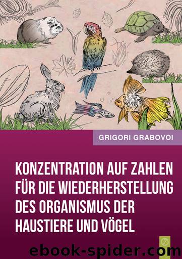 Konzentration auf Zahlen für die Wiederherstellung des Organismus der Haustiere und Vögel by Grigori Grabovoi