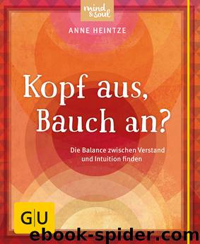 Kopf aus, Bauch an? by Anne Heintze