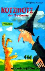 Kotzmotz der Zauberer by Werner Brigitte