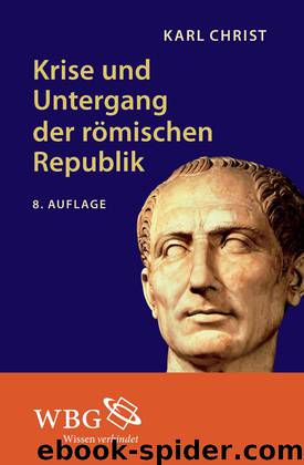 Krise und Untergang der römischen Republik by Christ Karl