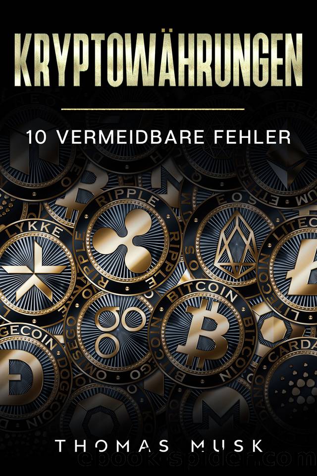 Kryptowährungen: 10 vermeidbare Fehler (German Edition) by Musk Thomas