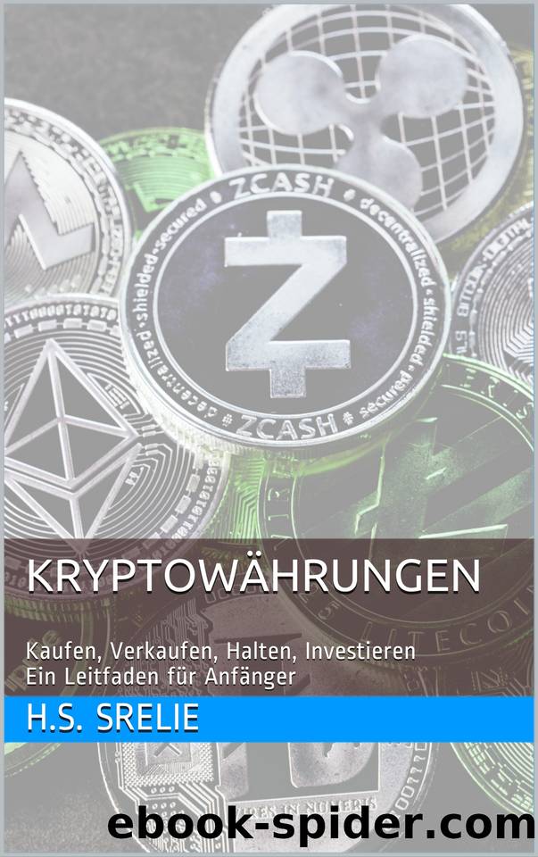 Kryptowährungen: Kaufen, Verkaufen, Halten, Investieren Ein Leitfaden für Anfänger (German Edition) by Srelie H.S